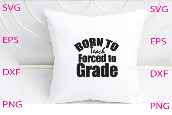 Born to Teach Forced to Grad Svg Design