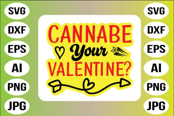 Cannabe Your Valentine: A Vibrant Graphic Design Asset for Crafts and Local Business Branding