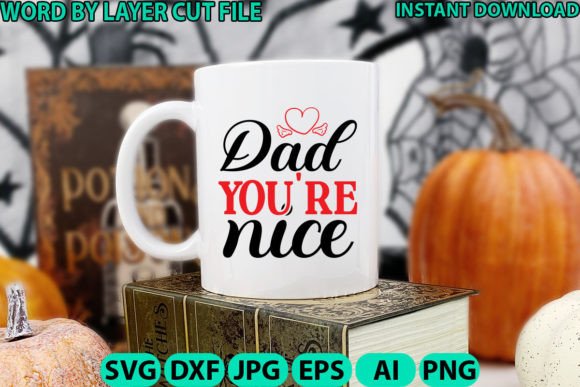 Dad You're Nice SVG: A Friendly Graphic for Crafts and Branding
