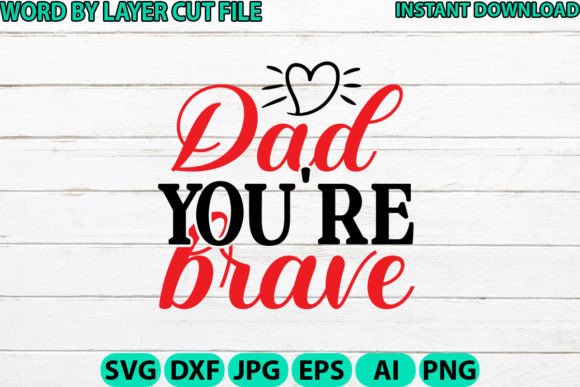 Dad You’re Brave SVG – A Graphic Design Asset for Crafts and Branding Projects