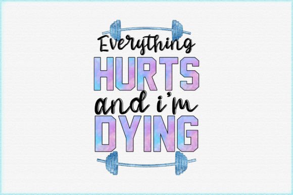 Everything Hurts and I’m Dying: A Bold Graphic Asset for Crafts and Branding