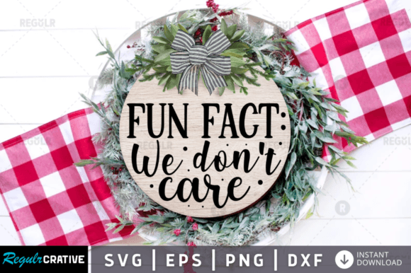 FREE Fun Fact We Dont Care Svg Design Graphics