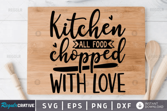 FREE Kitchen All Food Chopped with Love Graphics and Crafts