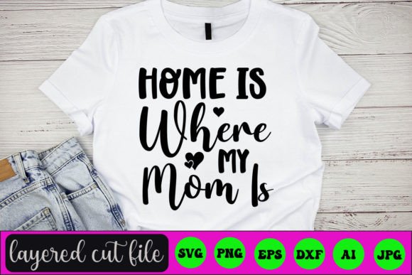 Home is Where My Mom is SVG