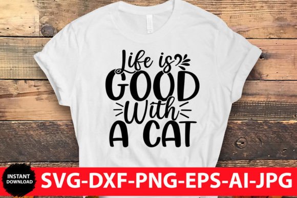 Life Is Good with a Cat SVG: A Versatile Graphic Design Asset for Crafts and Creative Projects