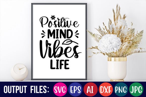 Positive Mind Vibes Life Graphics and Crafts