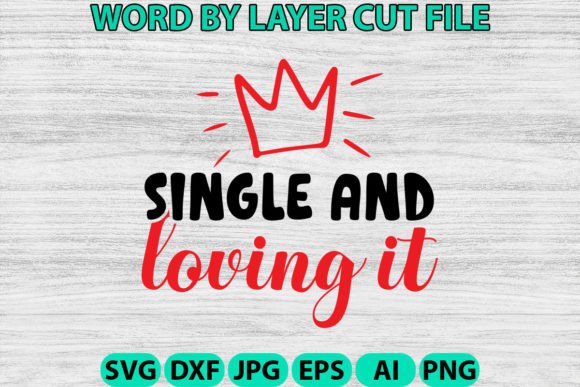 Single and Loving It Design: A Versatile Graphic for Crafts
