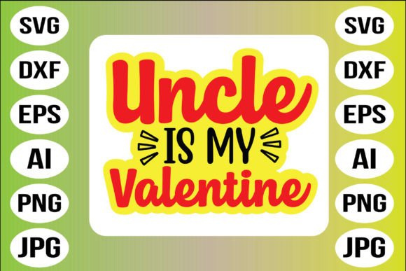 Uncle is My Valentine: A Graphic Design Asset for Crafts and Creators